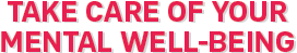 Take care of your mental well-being