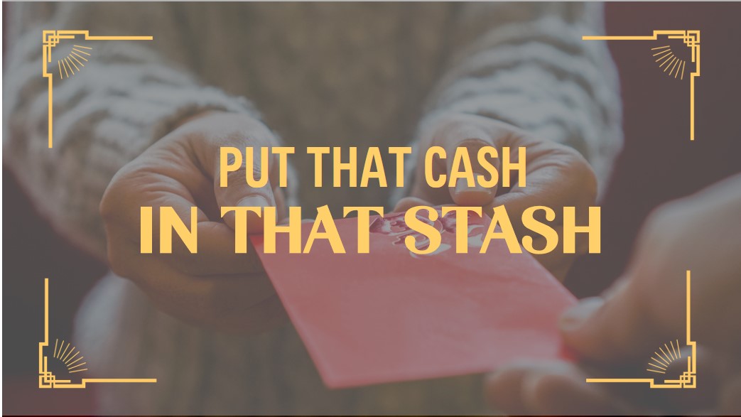 Put That Cash In A Stash