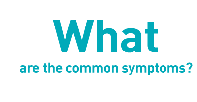 What are the common symptoms?